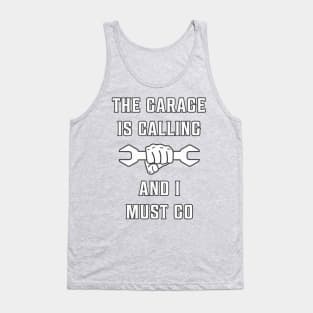 The Garage Is Calling And I Must Go Tank Top